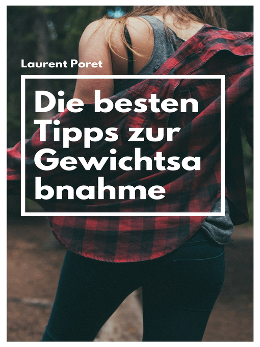 Title details for Die besten Tipps zur Gewichtsabnahme by Laurent Poret - Available